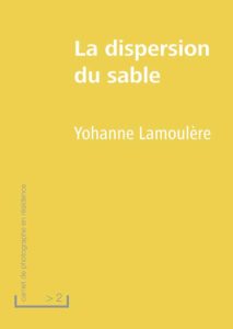 La dispersion du sable - Yohanne lamoulère [2013]