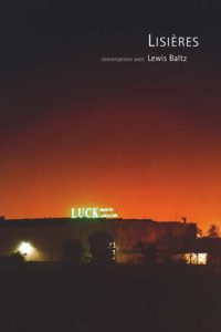 Lisières, conversations avec Lewis Baltz [2016]