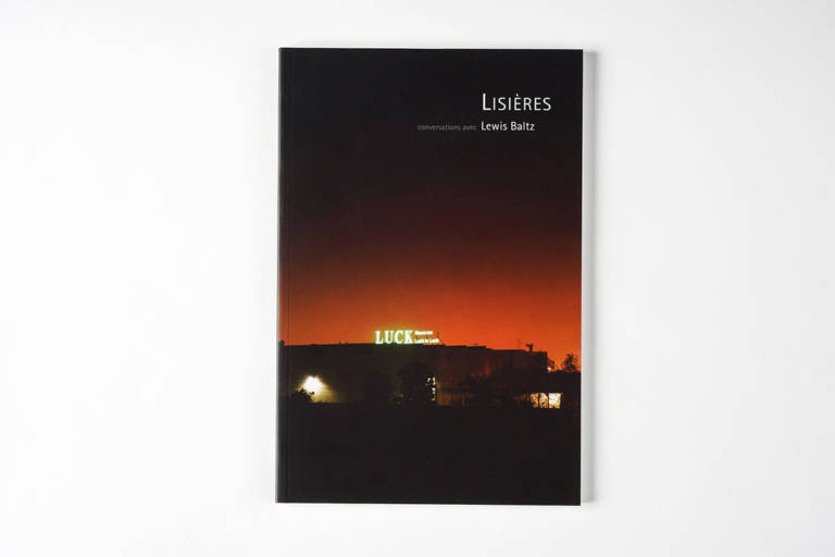Lisières, conversations avec Lewis Baltz [2016]