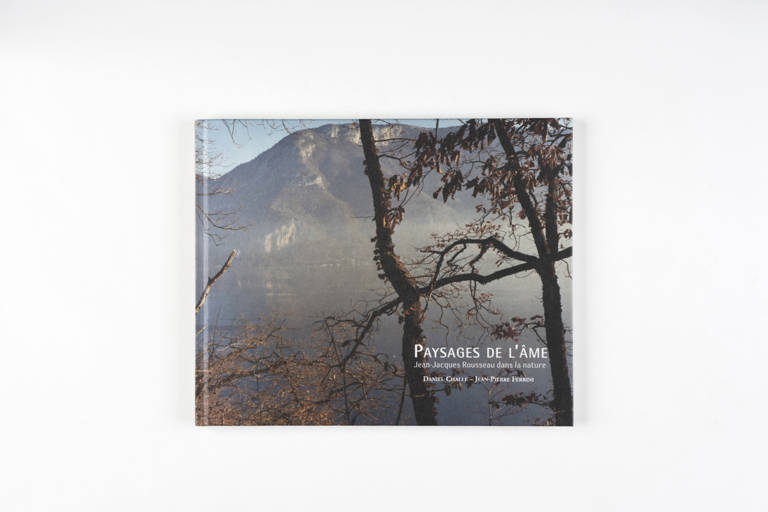 Paysages de l’Âme, Jean-Jacques Rousseau dans la nature – Daniel Challe [2012]